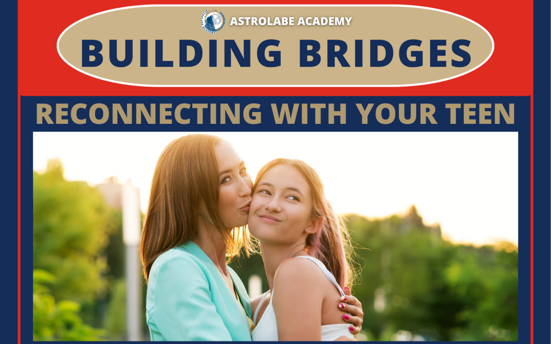 Building Bridges – Reconnecting with Your Teen